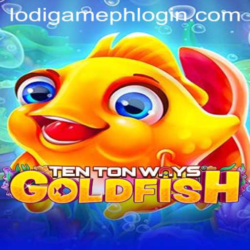 Experience the Thrill of TenTonWaysGoldfish with LodiGame PH